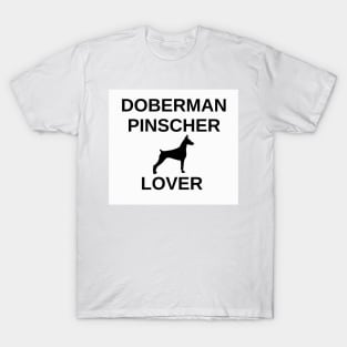 doberman pinscher lover T-Shirt